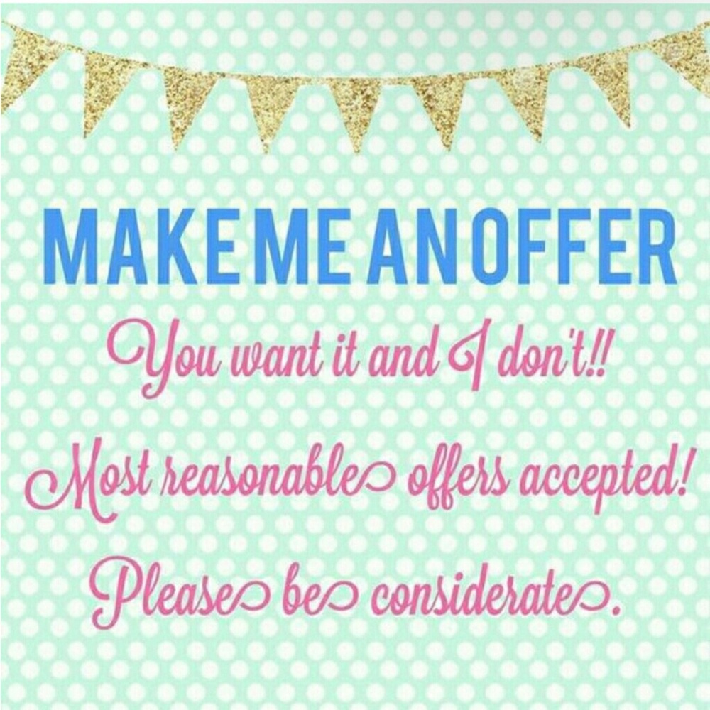 Hello Lovelies, Don’t Be Shy, Go Ahead & Make Me A Reasonable Offer